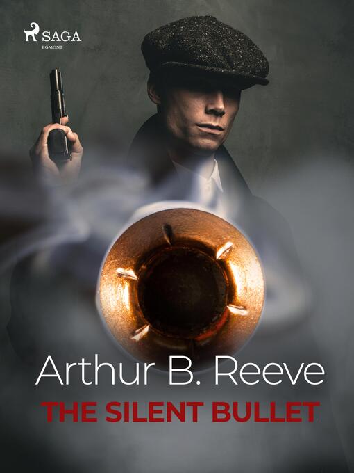 Titeldetaljer för The Silent Bullet av Arthur B. Reeve - Tillgänglig